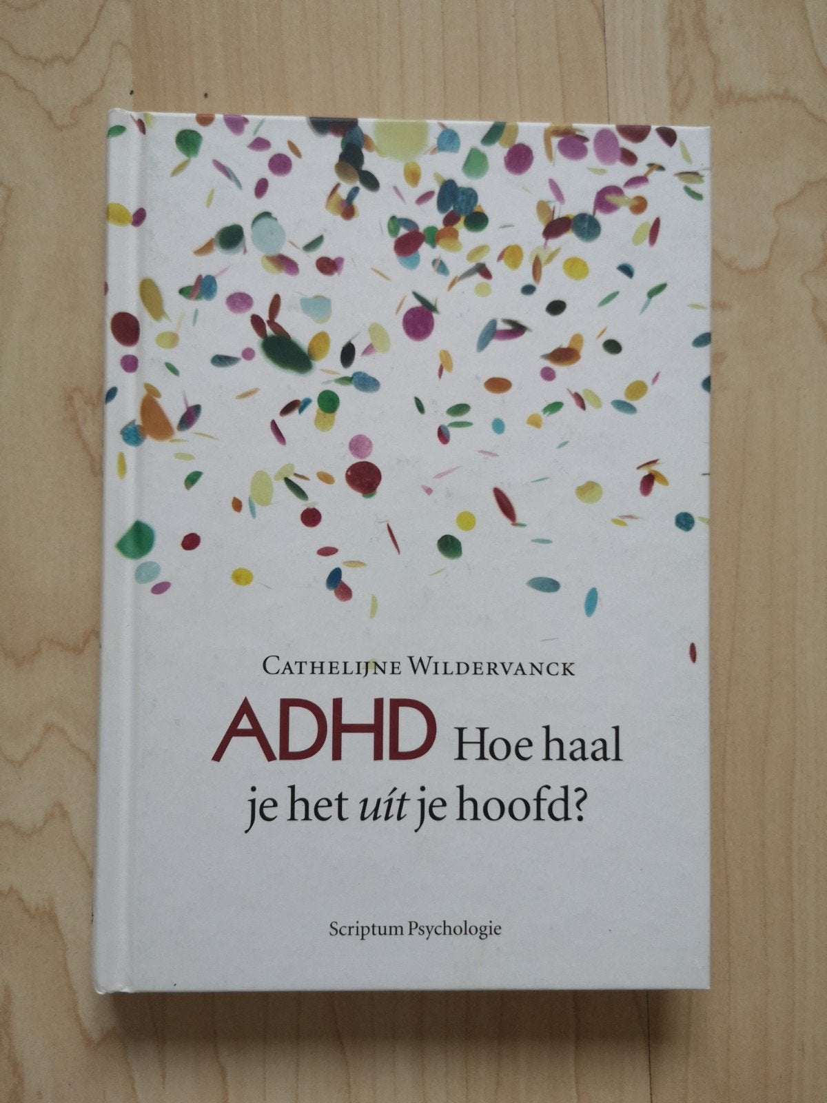 ADHD: Hoe haal je het uit je hoofd? - Cathalijne Wildervanck, Boeken, Ophalen of Verzenden, Zo goed als nieuw, Klinische psychologie