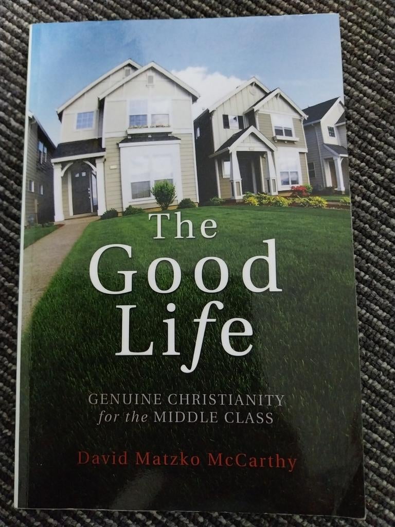 The Good Life - Genuine Christianity for the Middle Class, Ophalen of Verzenden, Gelezen, David Matzko McCarthy
