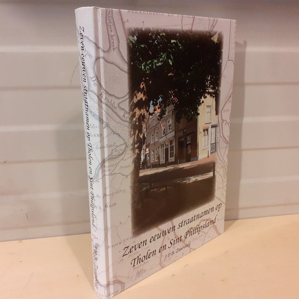 Nr. 984 Zeven eeuwen straatnamen op Tholen en Sint Philipsla, Ophalen of Verzenden, Zo goed als nieuw, J.P.B. Zuurdeeg