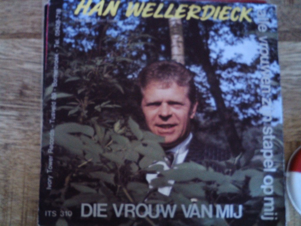han wellerdieck -die vrouw van mij 27mei, 7 inch, Ophalen of Verzenden, Nederlandstalig, Single