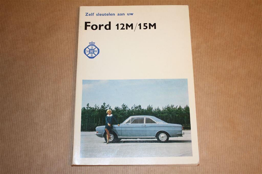 Zelf sleutelen aan uw Ford 12M/15M - Circa 1965, Ophalen of Verzenden
