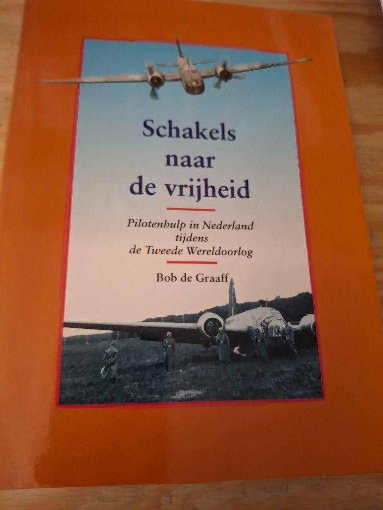 Schakels naar de vrijheid  Pilotenhulp in Nederland in WO 2, Verzenden, Bob de Graaff, Overige onderwerpen, Tweede Wereldoorlog