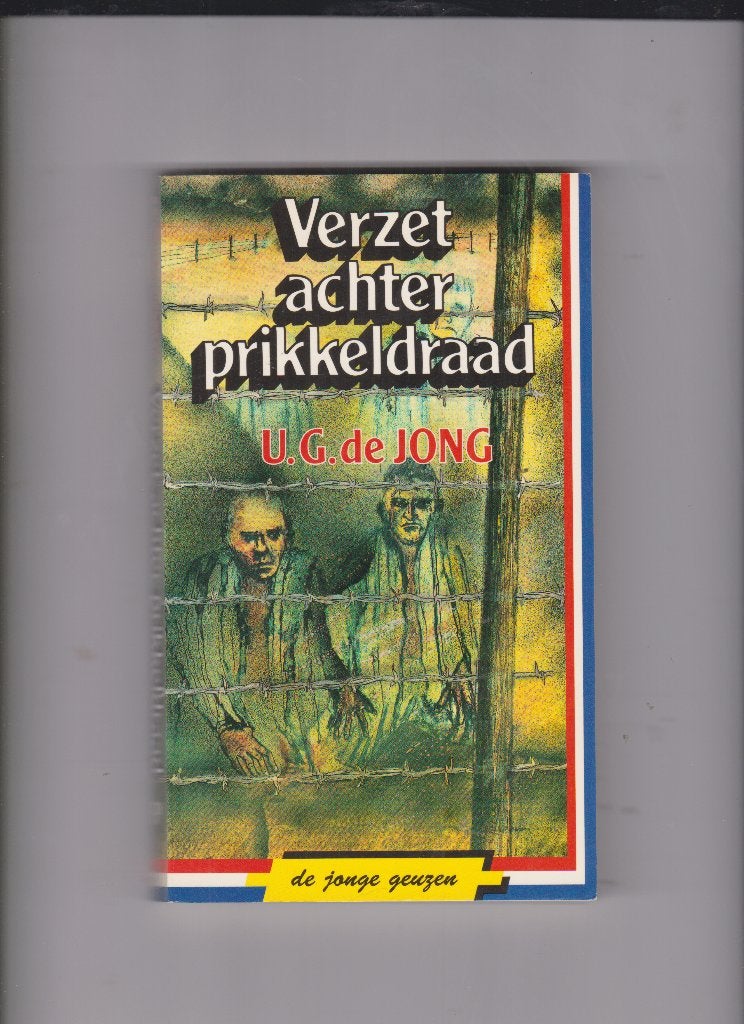 Verzet achter prikkeldraad - U.G. de Jong, Boeken, Verzenden, Zo goed als nieuw