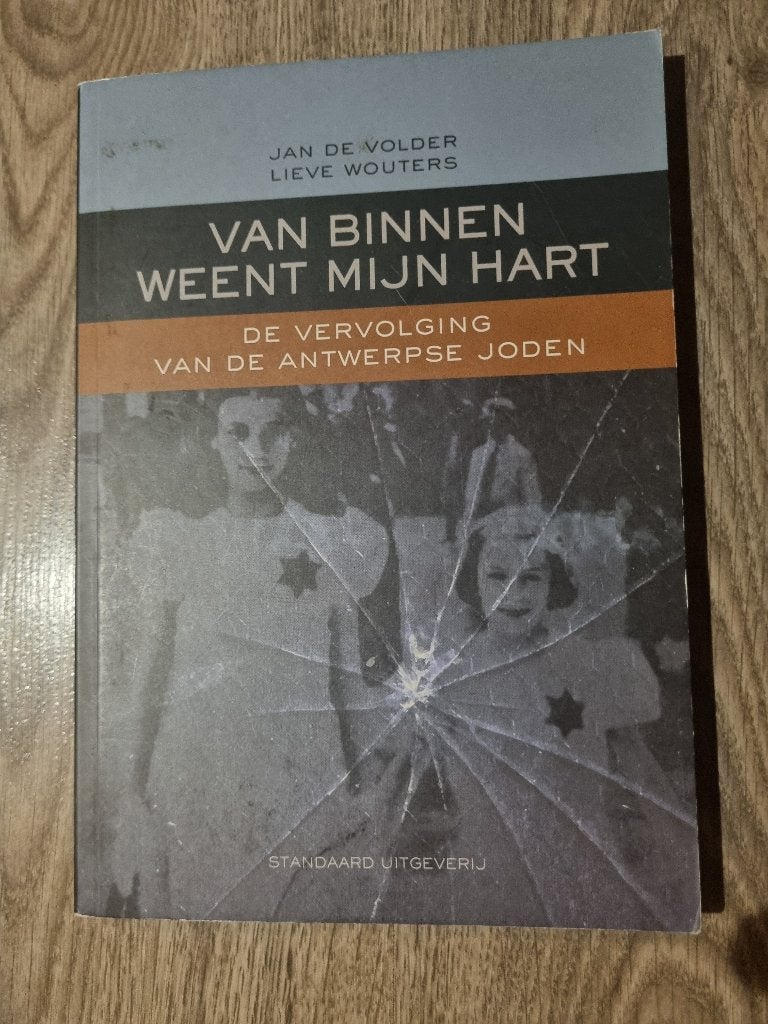 Van Binnen Weent Mijn Hart - Antwerpse Joden WOII, Jan De Volder, Lieve Wouters, Ophalen of Verzenden, Algemeen, Tweede Wereldoorlog