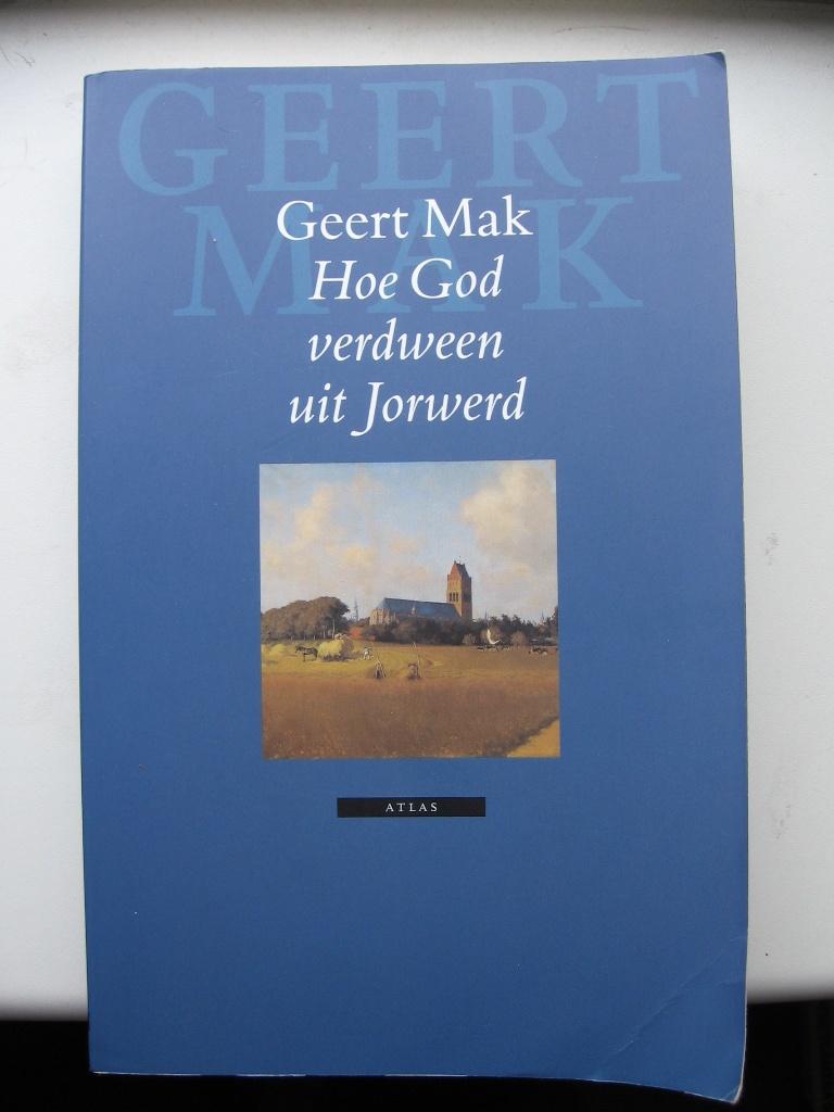 Geert Mak - Hoe God verdween uit Jorwerd, Boeken, Literatuur, Ophalen of Verzenden, Gelezen, Geert Mak, Nederland
