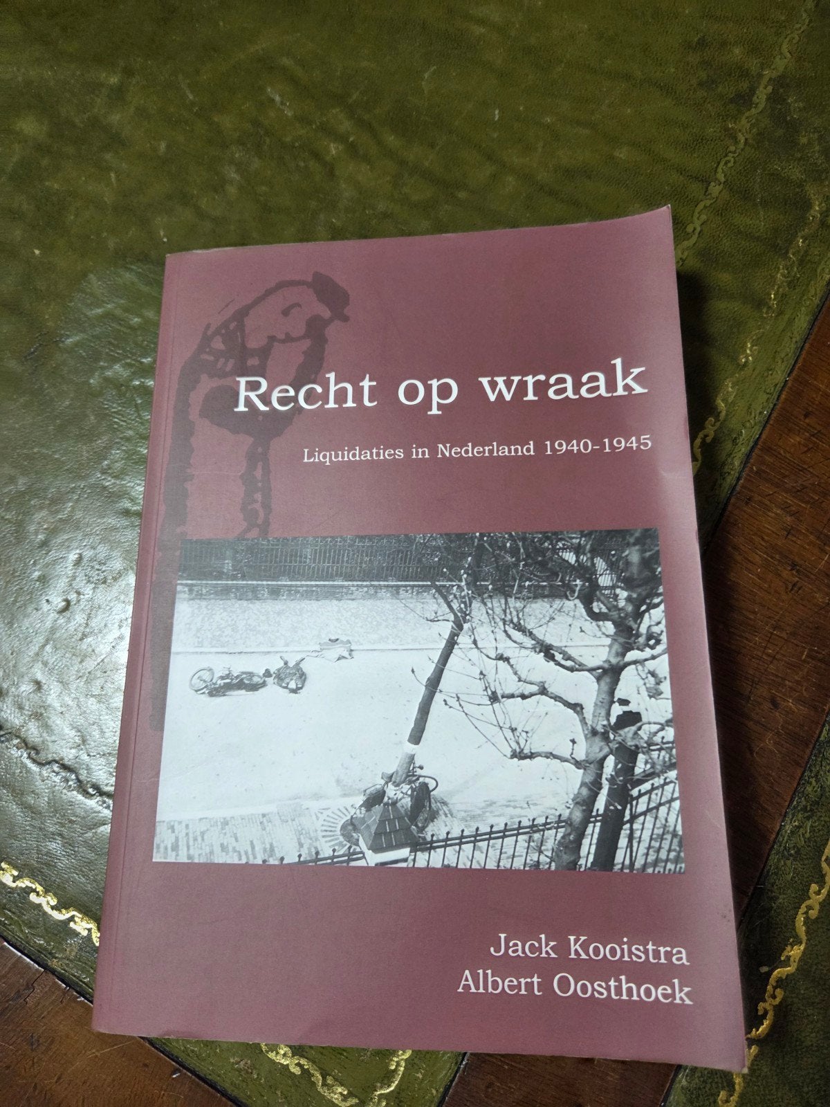 Recht op Wraak: Liquidaties in Nederland 1940-1945, Boeken, Tweede Wereldoorlog, Ophalen of Verzenden, Zo goed als nieuw, Jack Kooistra, Albert Oosthoek