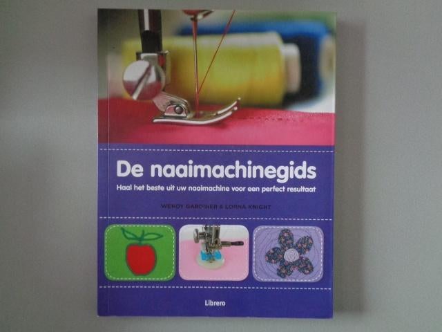 De naaimachinegids - Wendy Gardiner & Lorna Knight, Boeken, Gelezen, Wendy Gardiner & Lorna Knight, Ophalen of Verzenden, Borduren en Naaien