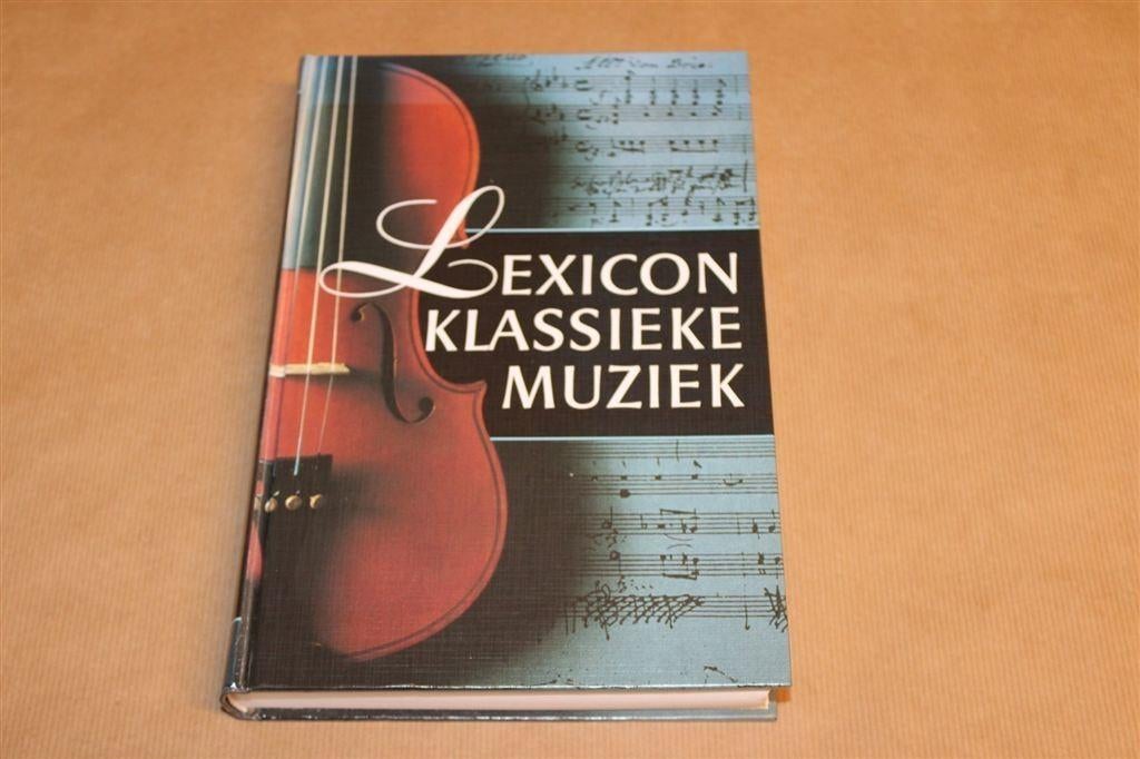 Lexicon Klassieke Muziek — Uitgebreid Naslagwerk Gebonden, Ophalen of Verzenden, Gelezen, Artiest