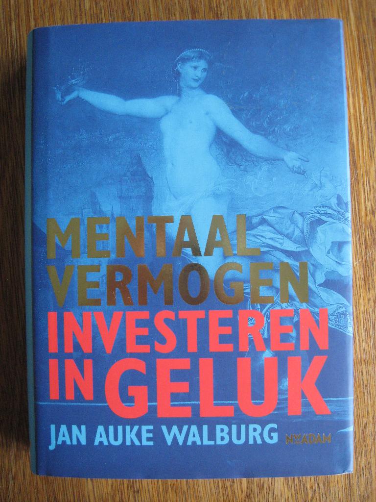 Mentaal vermogen investeren in geluk - Jan Auke Walburg, Ophalen of Verzenden, Gelezen