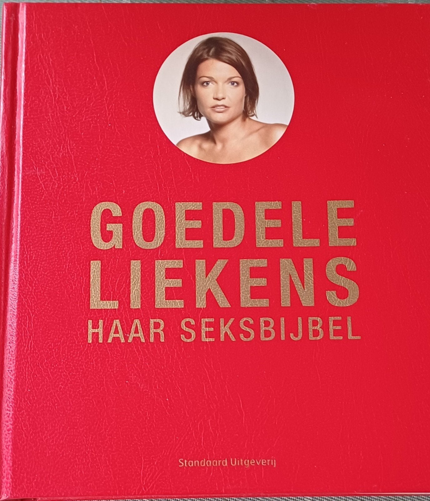 Goedele Liekens - Haar Seksbijbel (Hardcover), Ophalen of Verzenden, Zo goed als nieuw, Goedele Liekens