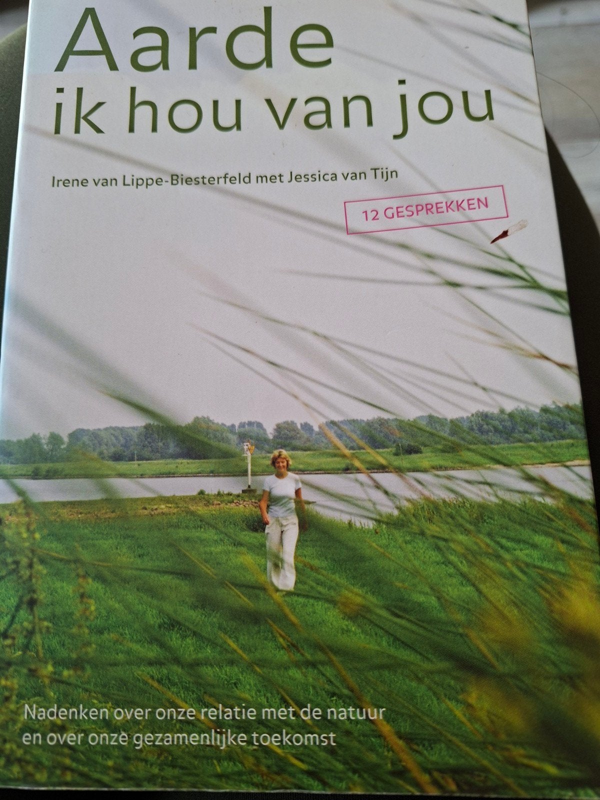 Aarde ik hou van jou - Irene van Lippe-Biesterfeld, Boeken, Ophalen, Gelezen, Natuur algemeen, Irene van Lippe-Biesterfeld met Jessica van Tijn