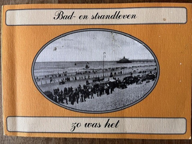 Bad en Strandleven Zo was het door Ton van den Berg, Verzenden, Zo goed als nieuw