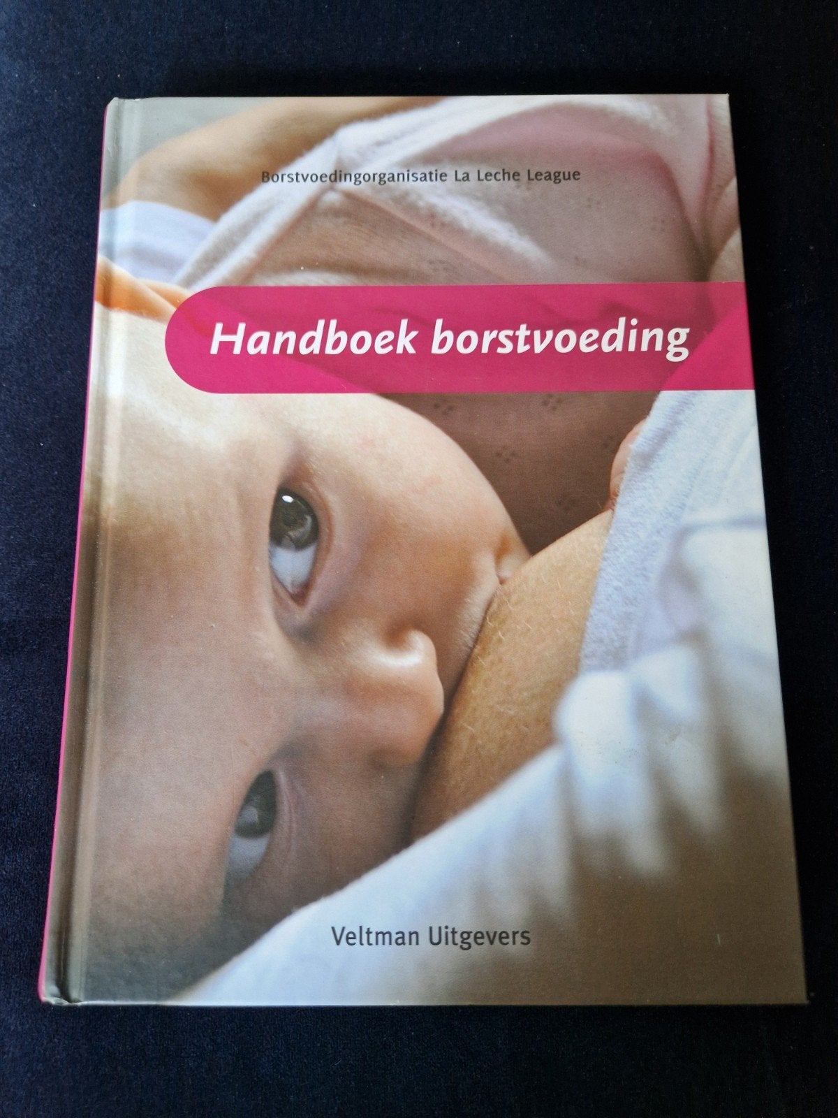 Handboek borstvoeding - La Leche League (2009), Ophalen of Verzenden, Zo goed als nieuw, Zwangerschap en Bevalling, La Leche League