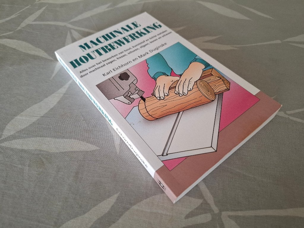MACHINALE HOUTBEWERKING  – Karl Eichhorn, Boeken, Houtbewerking, Ophalen of Verzenden, Zo goed als nieuw, Karl Eichhorn