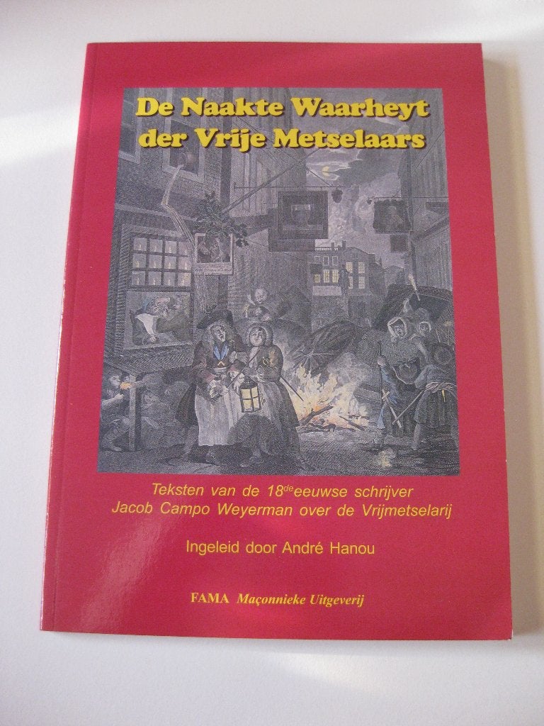 De naakte waarheyt der vrije metselaars / vrijmetselarij, Ophalen, Zo goed als nieuw, Overige onderwerpen, André Hanou