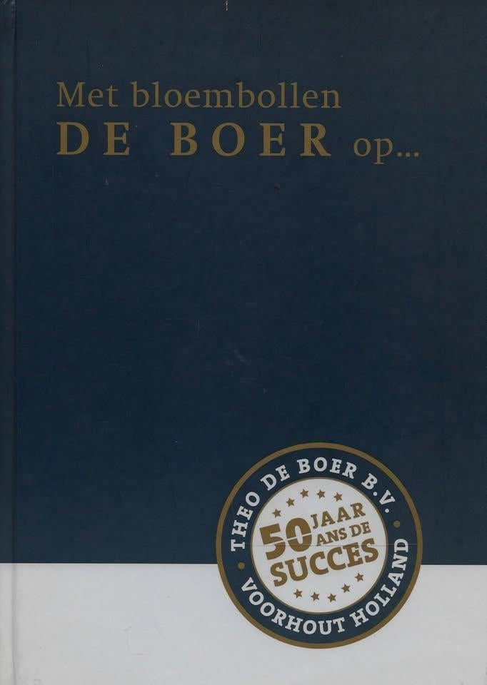 JUBILEUM BOEK VOORHOUT BLOEMBOLLENBEDRIJF THEO DE BOER, Ophalen of Verzenden, Nieuw