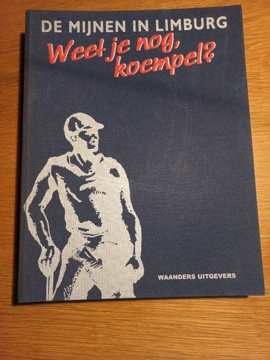 De Mijnen in Limburg: Weet je nog, koempel?, Boeken, 20e eeuw of later, Waanders Uitgevers, Europa, Ophalen of Verzenden