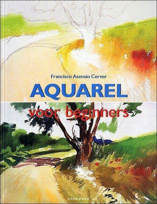 Aquarel voor beginners - Francisco Asensio Cerver, Ophalen of Verzenden, Nieuw, Tekenen en Schilderen