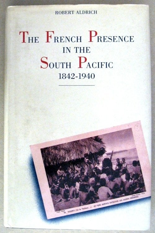 French Presence in the South Pacific 1842-1940 HC Aldrich, Ophalen of Verzenden, Gelezen, Afrika