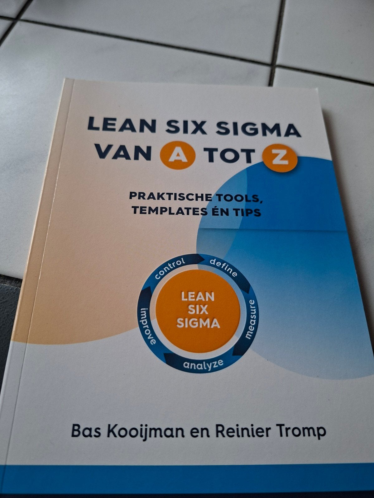 Bas Kooijman - Lean Six Sigma van A tot Z, Boeken, Sociale wetenschap, Ophalen of Verzenden, Zo goed als nieuw, Bas Kooijman; Reinier Tromp