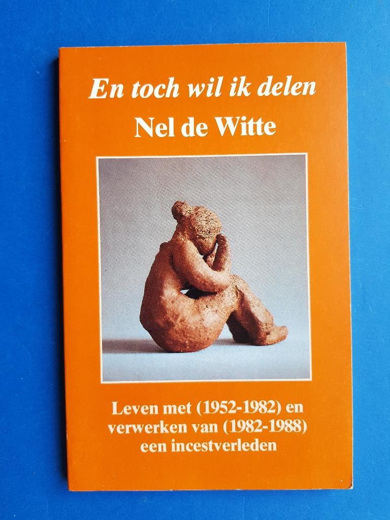 en toch wil ik delen (een incestverleden) Nel de Witte, Verzenden, Nieuw, Overige onderwerpen, Achtergrond en Informatie