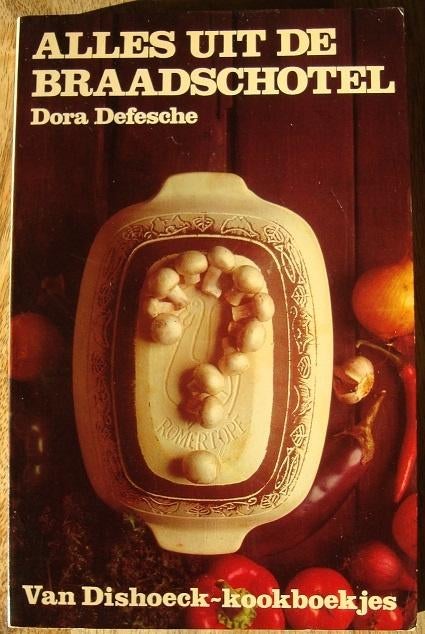 Alles uit de braadschotel - Römertopf - Dora Defesche - 1973, Ophalen of Verzenden, Zo goed als nieuw, Dora Defesche, Gezond koken