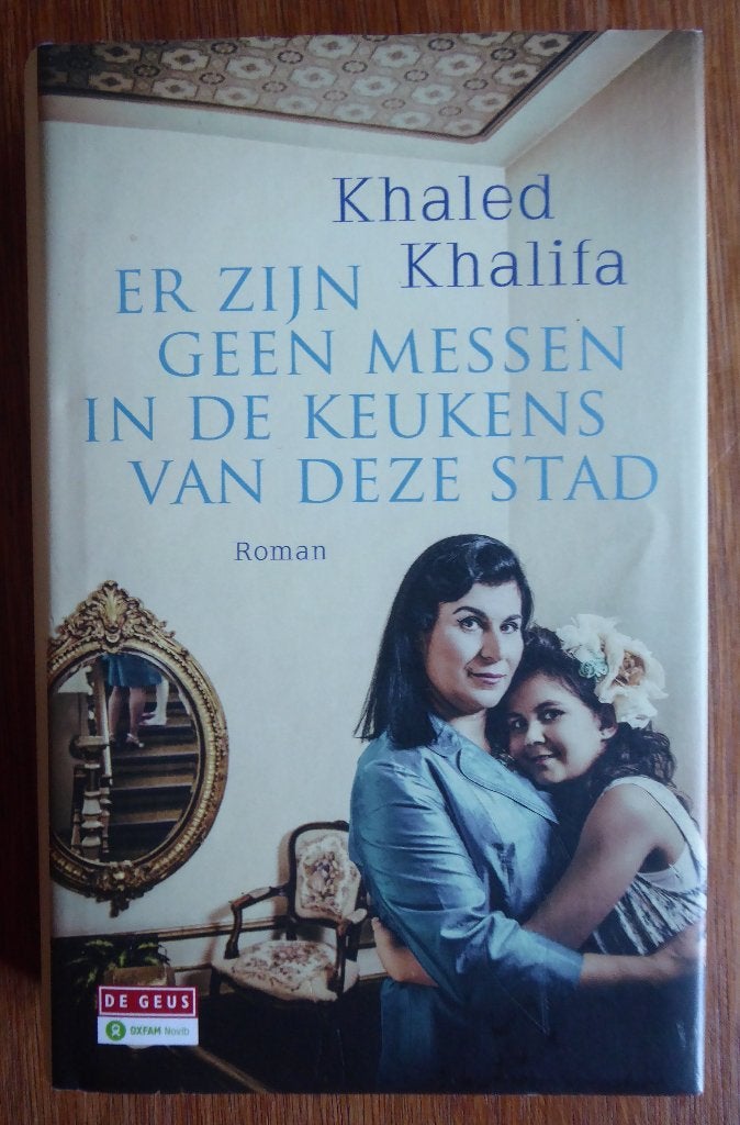 Er zijn geen messen in de keukens van de stad-Khaled Khalifa, Ophalen of Verzenden, Gelezen