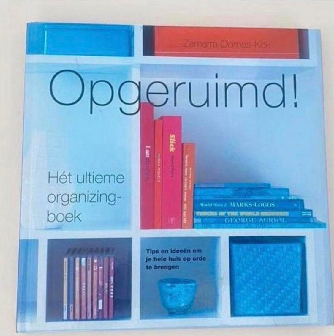 Opgeruimd! Hét ultieme organizing-boek - Zamarrra Oomes-Kok, Ophalen of Verzenden, Zo goed als nieuw