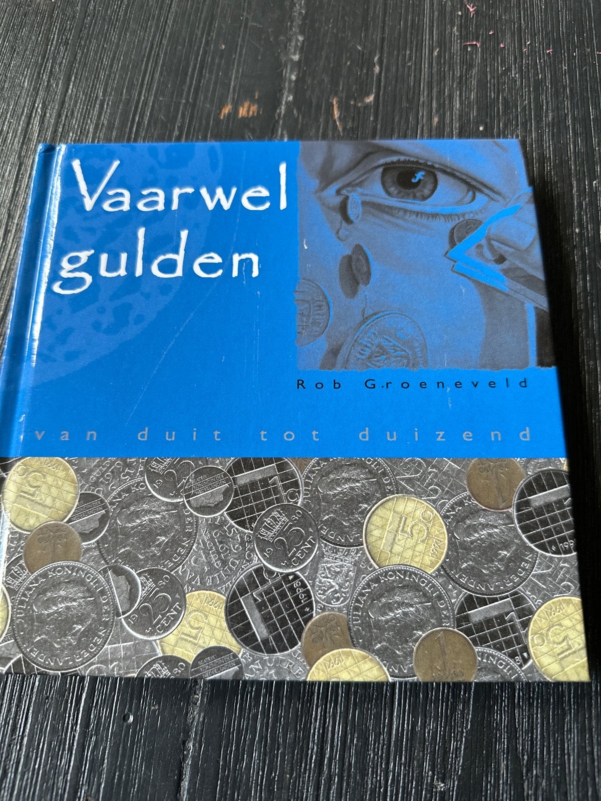 Vaarwel gulden: Van duit tot duizend - Rob Groeneveld, Ophalen of Verzenden, Zo goed als nieuw, Nederland