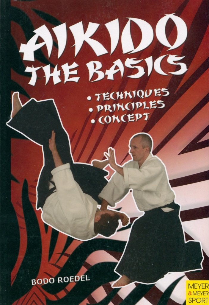BODO ROEDEL AIKIDO THE BASICS TECHNIQUES PRINCIPLES CONCEPT, Verzenden, Zo goed als nieuw, Vechtsport