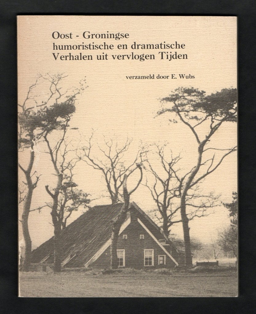 Oost-Groningse Verhalen Drama en Humor door E. Wubs., Verzamelen, Ophalen of Verzenden, Zo goed als nieuw