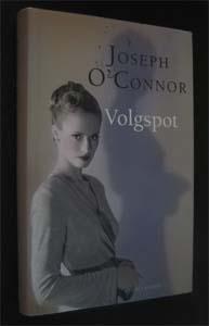 Joseph O'Connor : Volgspot, Ophalen of Verzenden, Zo goed als nieuw