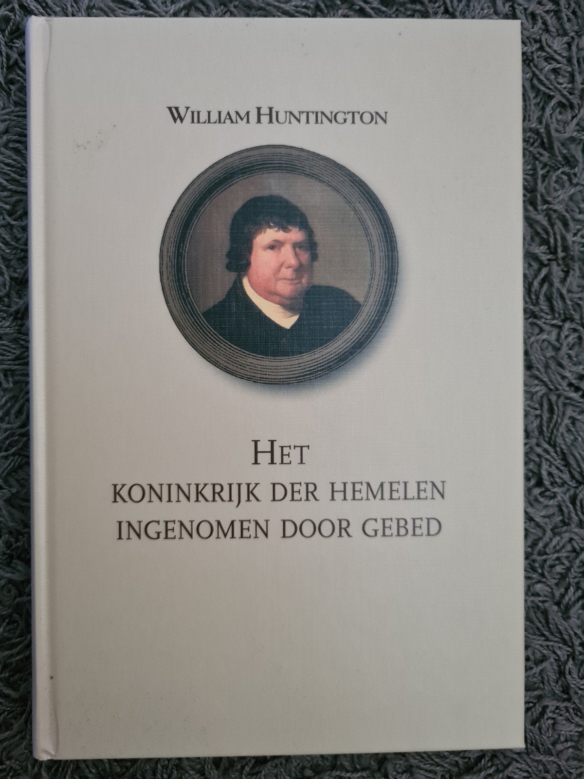 Het Koninkrijk der hemelen ingenomen door gebed, Ophalen of Verzenden, Gelezen, William Huntington