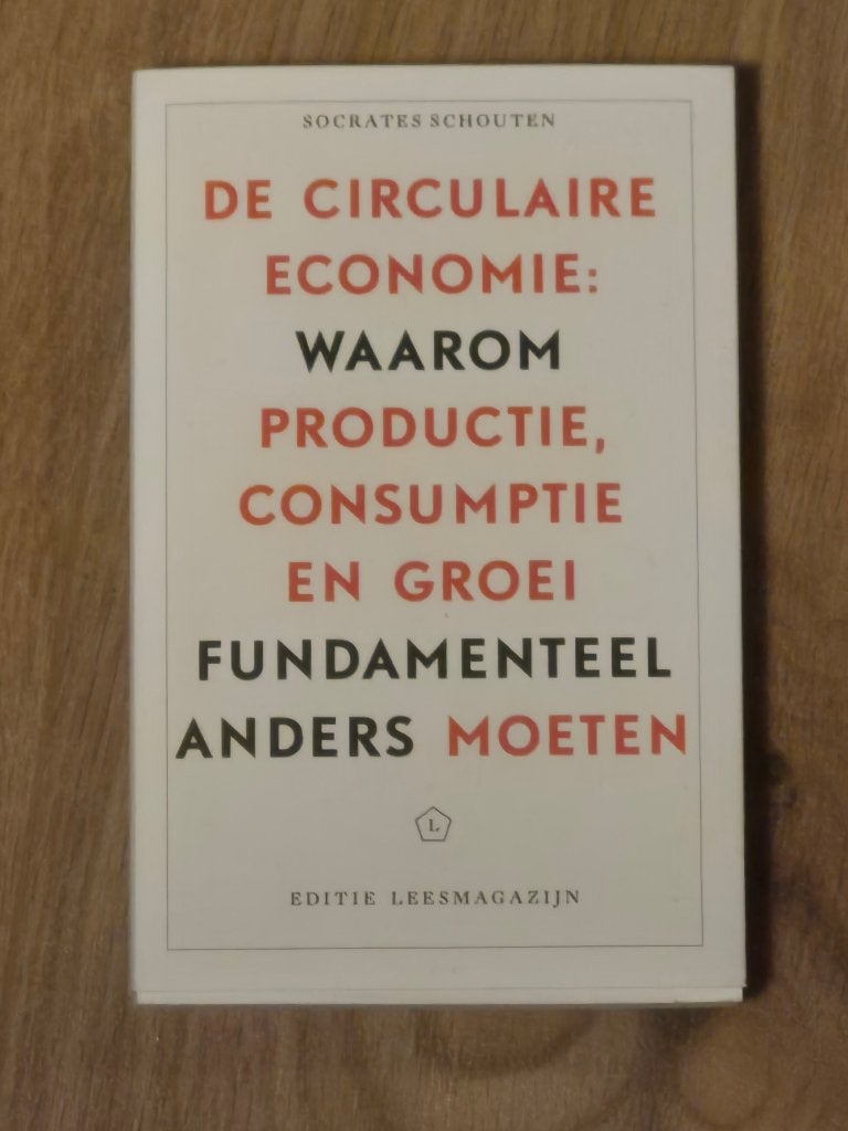 De Circulaire Economie: Productie, Consumptie en Groei, Ophalen of Verzenden, Zo goed als nieuw, Economie en Marketing, Socrates Schouten