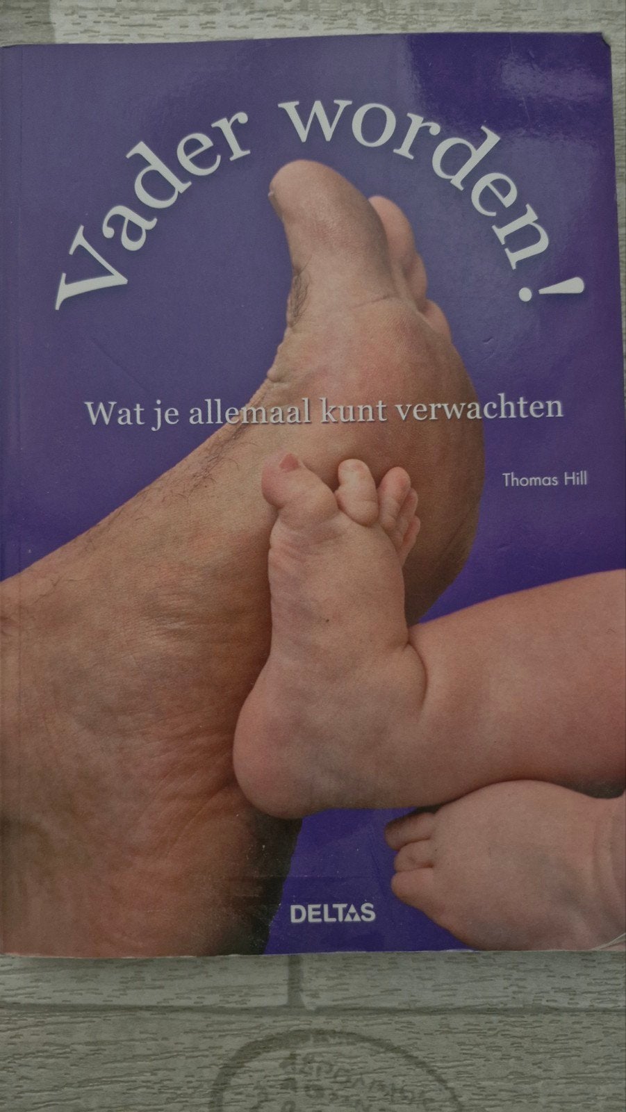 T. Hill - Vader worden!, Zwangerschap en Bevalling, Ophalen of Verzenden, Zo goed als nieuw, T. Hill