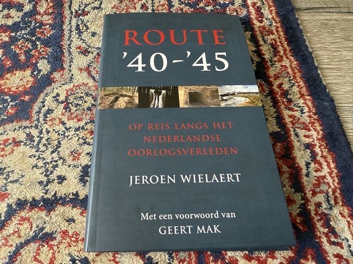 Route 40-45. Op reis langs het Nederlandse Oorlogsverleden., Tweede Wereldoorlog, Jeroen Wielaert., Ophalen of Verzenden, Zo goed als nieuw