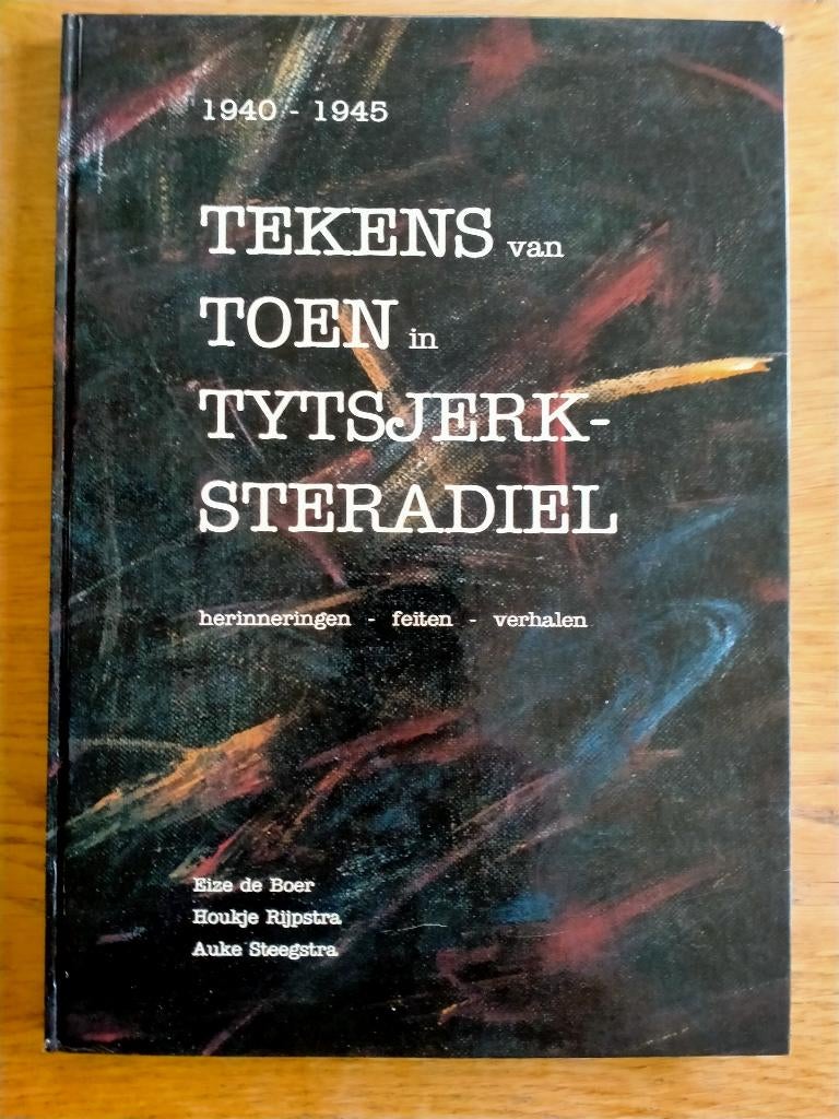 Tekens van Toen Tietjerksteradeel  1940-1945   Burgum, Boeken, Geschiedenis | Stad en Regio, Ophalen of Verzenden, 20e eeuw of later