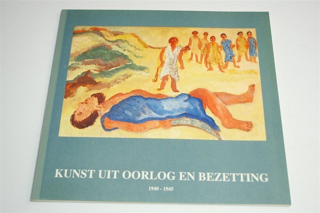 Kunst uit Oorlog en Bezetting, 1940-1945 — Schaars, Ophalen of Verzenden, Gelezen