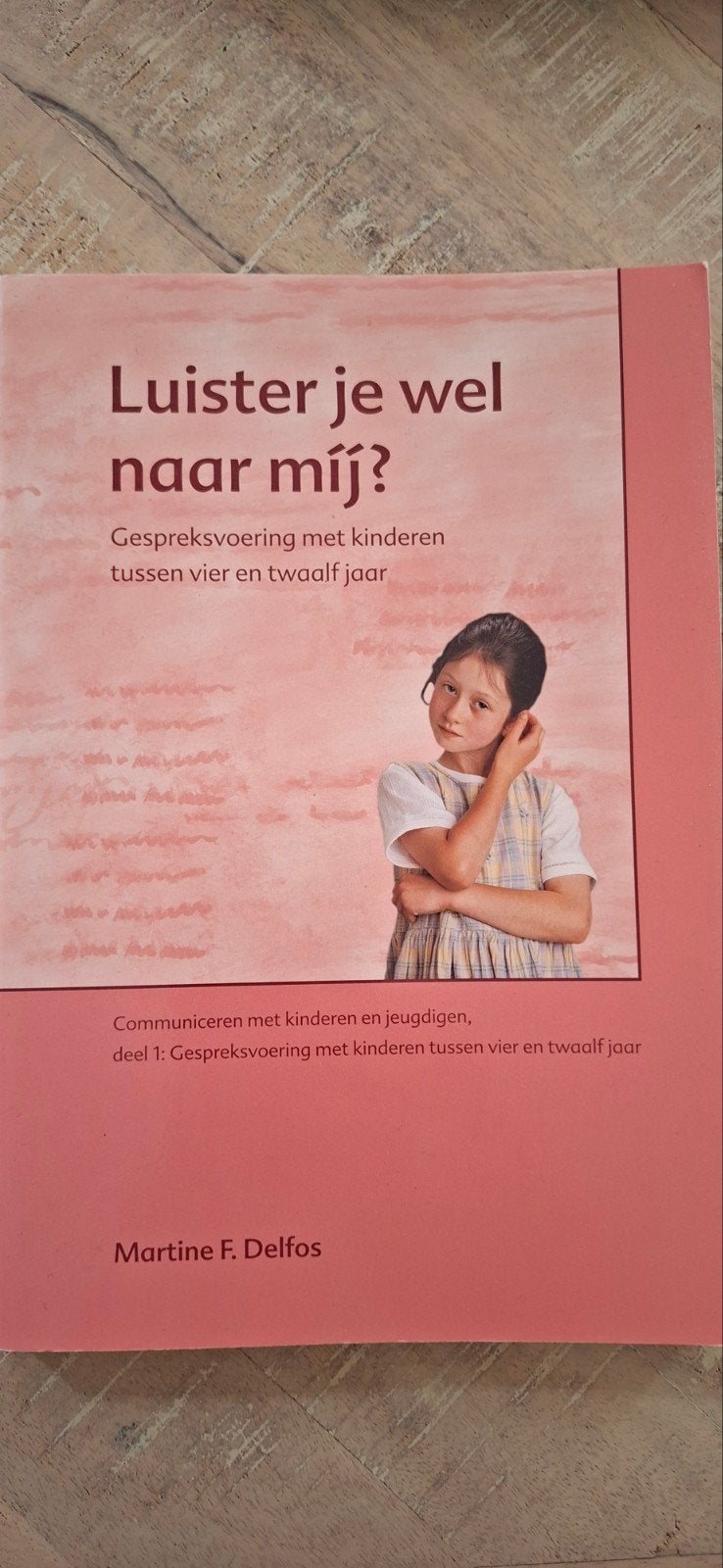 Luister je wel naar mij? Gespreksvoering met kinderen, Ophalen of Verzenden, Gelezen, Opvoeding tot 6 jaar, Martine F. Delfos