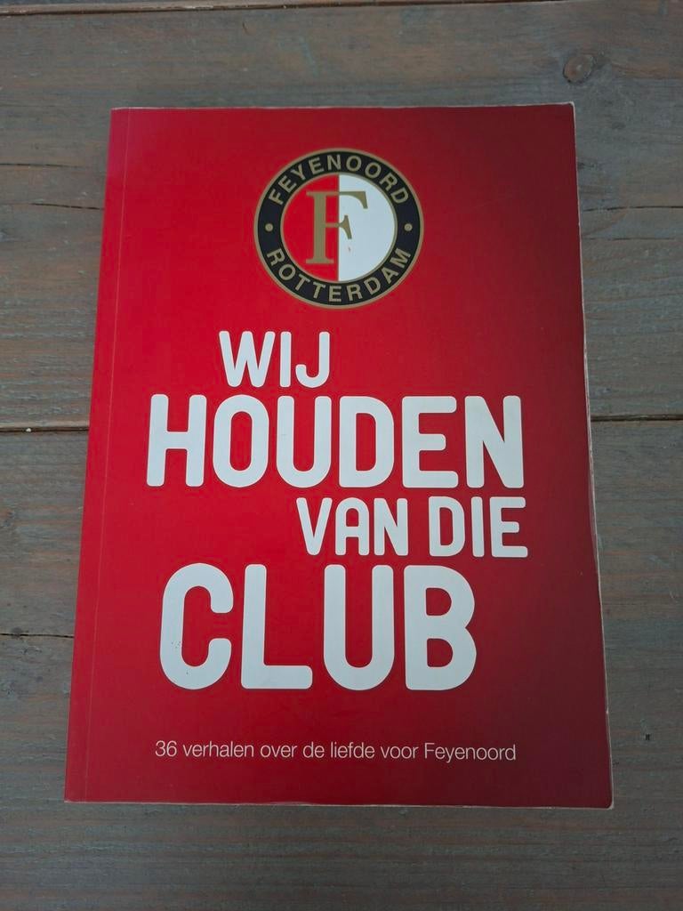 Wij Houden Van Die Club: 36 verhalen over Feyenoord, Ophalen of Verzenden