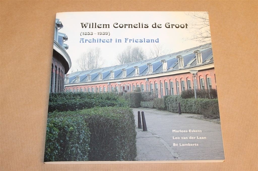 W.C. de Groot - Architect in Friesland [1853-1939], Ophalen of Verzenden, Gelezen