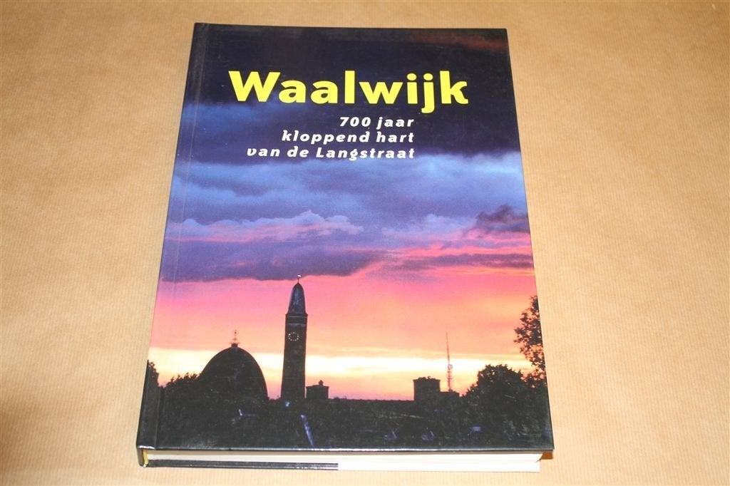 Waalwijk. 700 jaar kloppend hart van de Langstraat., Boeken, Ophalen of Verzenden, Zo goed als nieuw