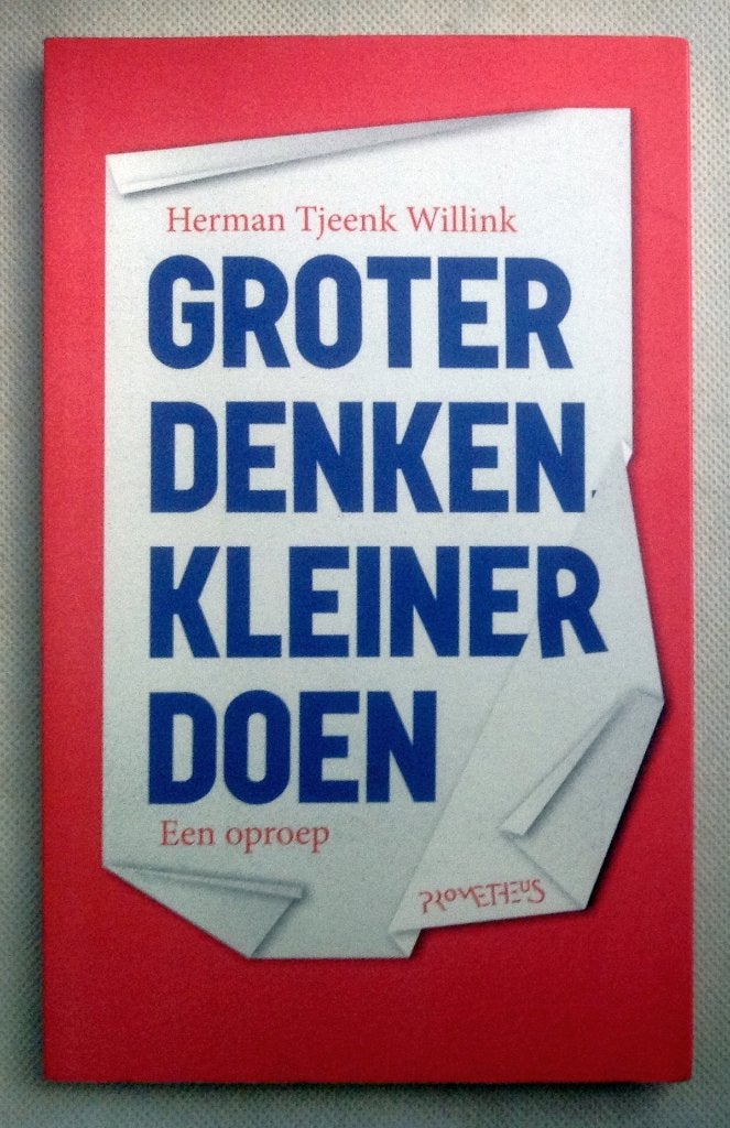 Groter denken, kleiner doen een oproep, Boeken, Gelezen, Verzenden, Nederland, Herman Tjeenk Willink