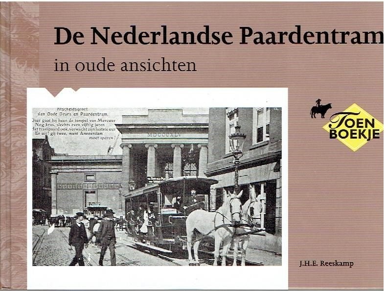 De Nederlandse Paardentram in oude ansichten, Boeken, 19e eeuw, Ophalen of Verzenden, Zo goed als nieuw, J.H.E. Reeskamp