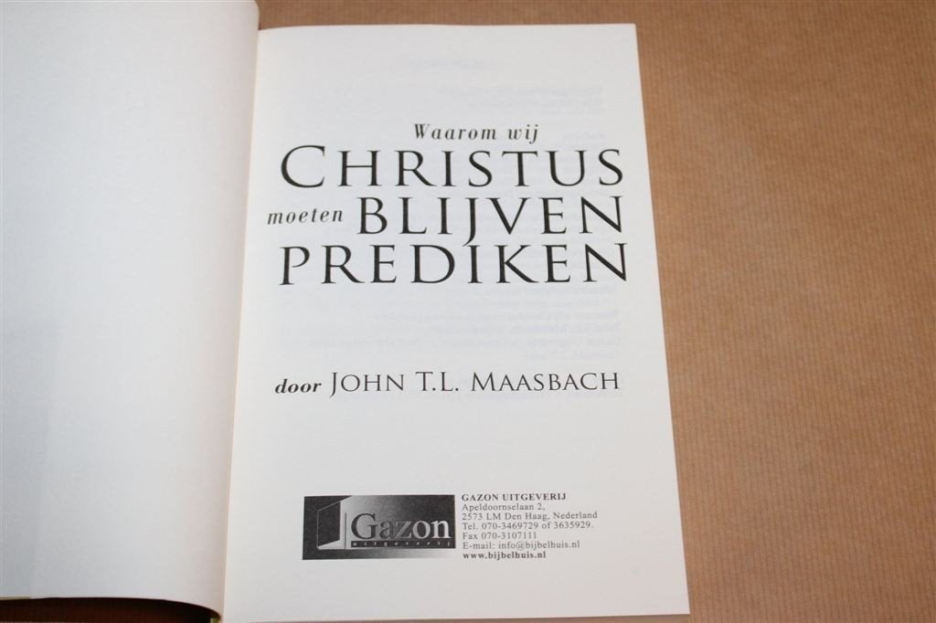 Waarom Wij Christus Moeten Blijven Prediken — John Maasbach, Boeken, Ophalen of Verzenden, Zo goed als nieuw