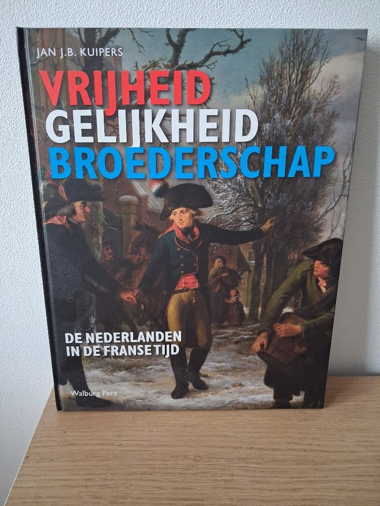 Vrijheid gelijkheid broederschap, Jan J. B. Kuipers, 19e eeuw, Ophalen of Verzenden, Zo goed als nieuw