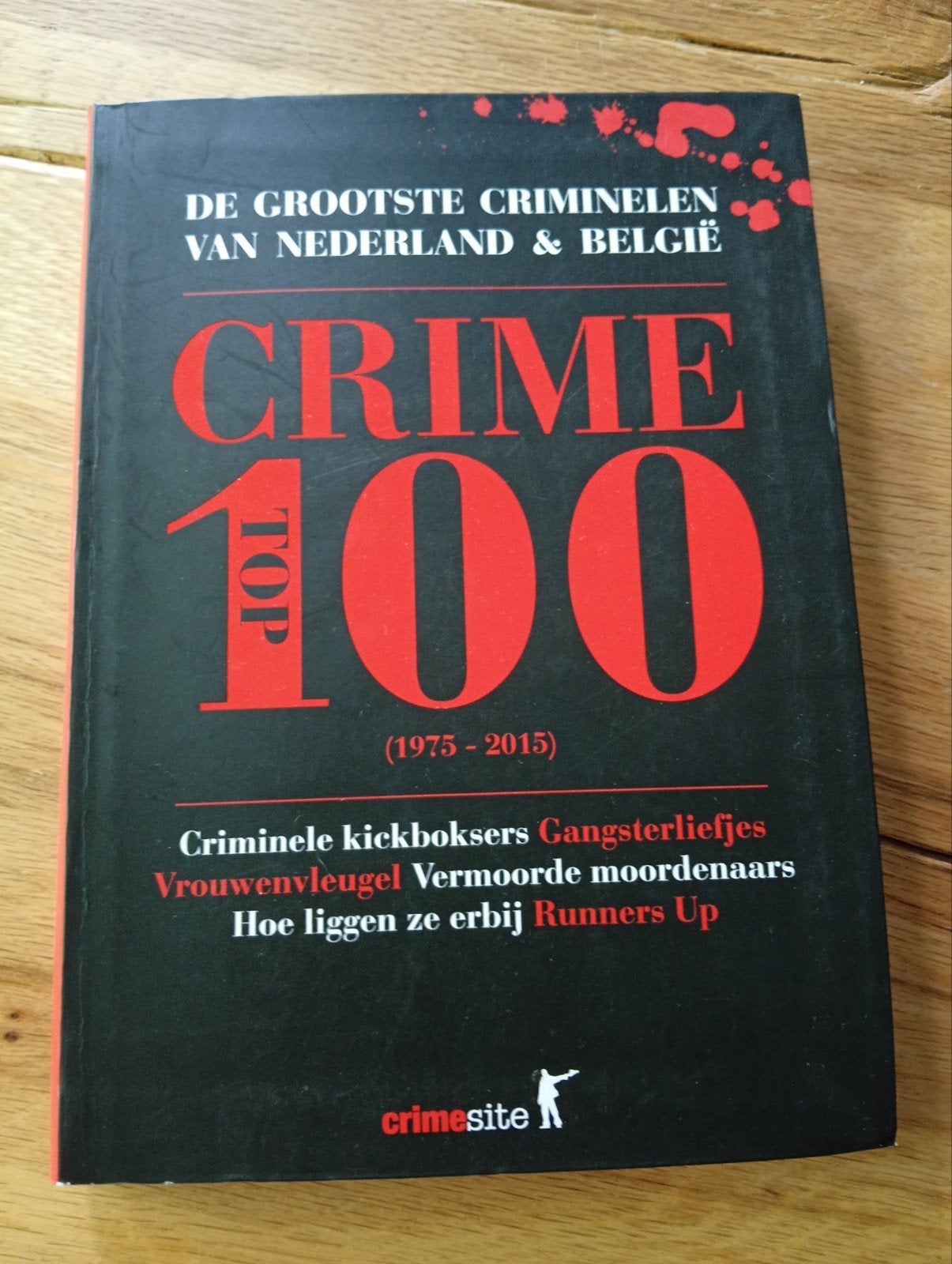 Crime Top 100: Grootste Criminelen NL & BE (1975-2015), Ophalen of Verzenden, Gelezen, Crimesite