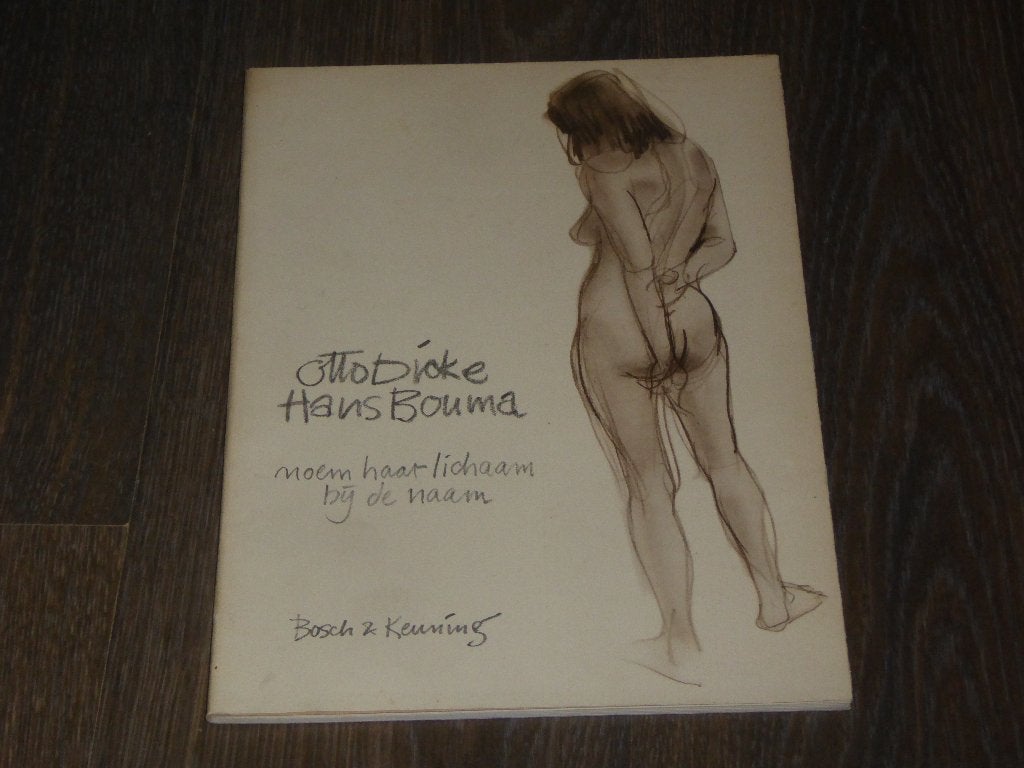 OTTO DICKE/HANS BOUMA-noem haar lichaam bij de naam, Verzenden, Zo goed als nieuw, Otto Dicke/Hans Bouma, Schilder- en Tekenkunst