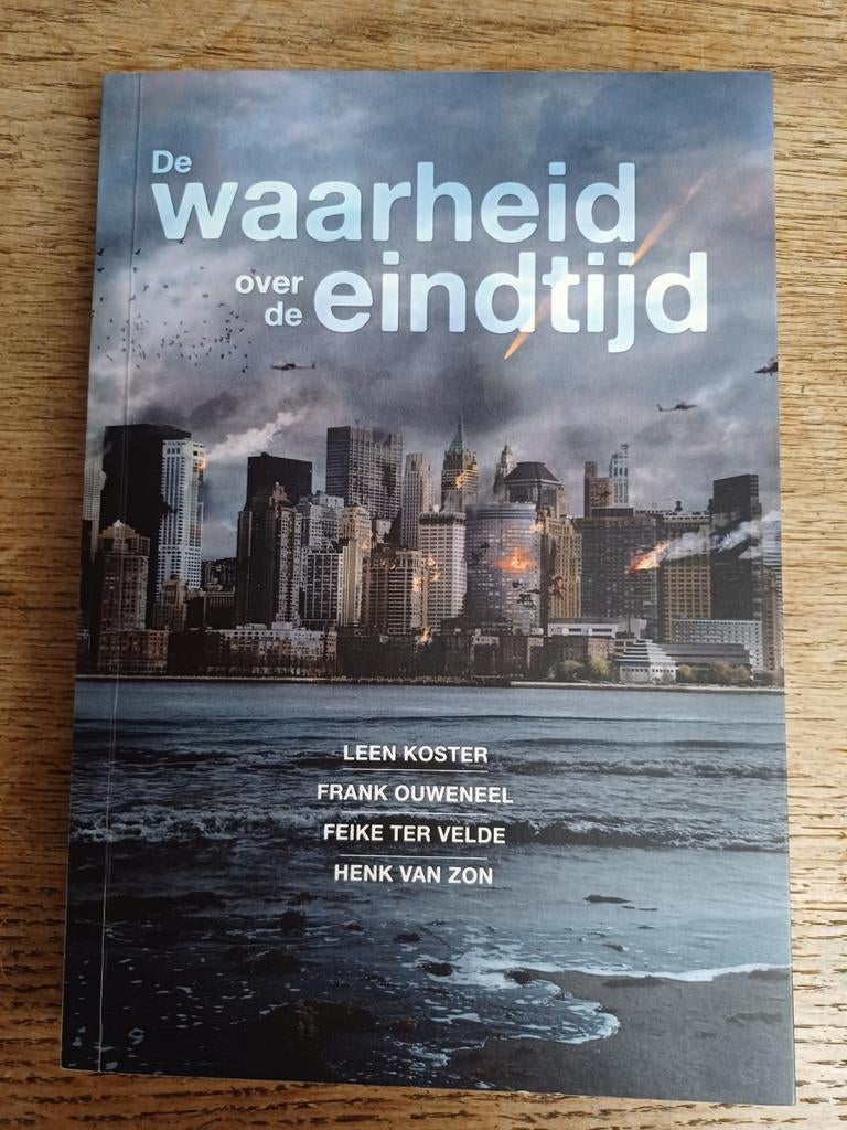 Frank Ouweneel - De waarheid over de eindtijd, Boeken, Ophalen of Verzenden, Zo goed als nieuw, Frank Ouweneel; Henk van Zon; Feike ter Velde; Leen Koster