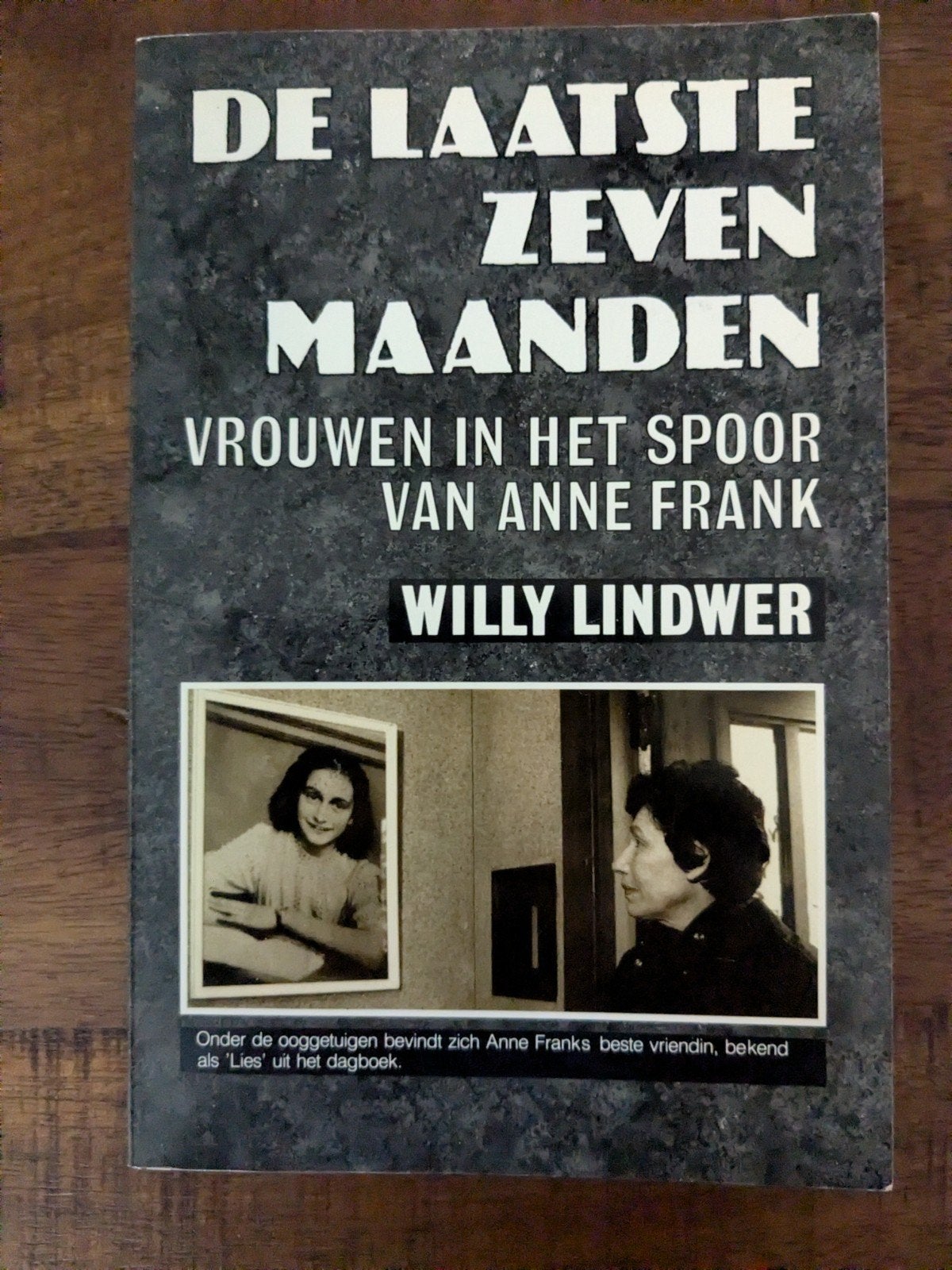 De Laatste Zeven Maanden, Vrouwen in het spoor van Anne Fran, Boeken, Ophalen of Verzenden, Willy Lindwer, Algemeen, Tweede Wereldoorlog